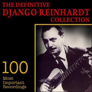 Django Reinhardt - The Definitive Django Reinhardt Collection - 100 Most Important Recordings