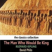 David Philo - Kipling: The Man Who Would Be King