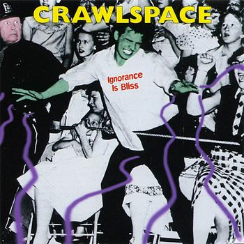 Crawlspace - Ignorance Is Bliss