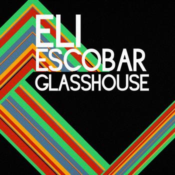 Eli Escobar - Glass House