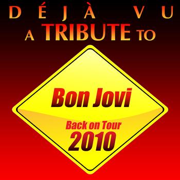 Déjà Vu - A Tribute to Bon Jovi : Back on Tour 2010