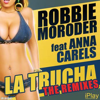 Robbie Moroder - La Trucha (The Remixes) (Explicit)