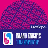 Inland Knights - Half Steppin EP