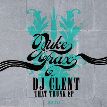 DJ Clent - That Trunk EP