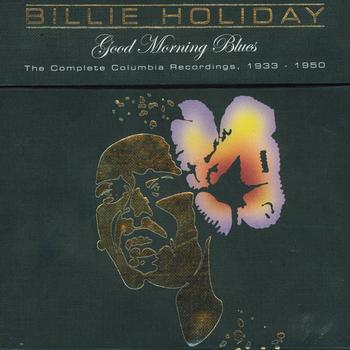 Billie Holiday - Good Morning Blues, The Complete Columbia Recordings 1933-1950