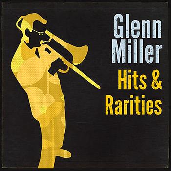 Glenn Miller - Hits & Rarities