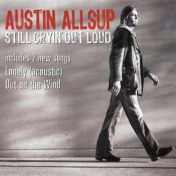 Austin Allsup - Still Cryin' Out Loud