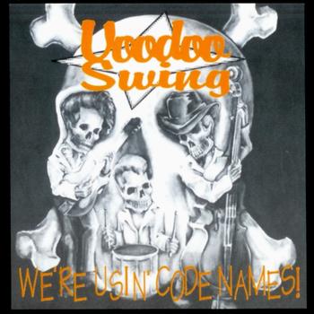 Voodoo Swing - We're Usin' Code Names (Explicit)
