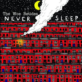 The Woe Betides - Never Sleep