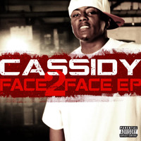 Cassidy - Face 2 Face Ep  (Explicit)