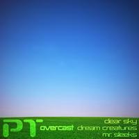 Overcast - Clear Sky / Dream Creature / Mr Sleeks