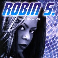 Robin S - From Now On