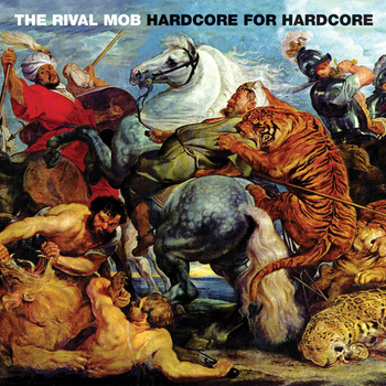 The Rival Mob - Hardcore for Hardcore (Explicit)