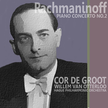 Cor de Groot - Rachmaninoff: Piano Concerto No. 2 in C Minor
