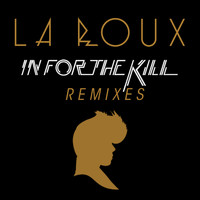 La Roux - In For The Kill (Remix EP)
