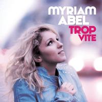 Myriam Abel - Trop Vite (Radio Edit)