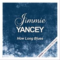 Jimmy Yancey - How Long Blues