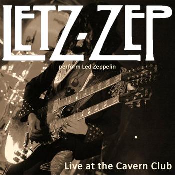 Letz Zep - Letz Zep Perform Led Zeppelin, Live at the Cavern Club, Liverpool