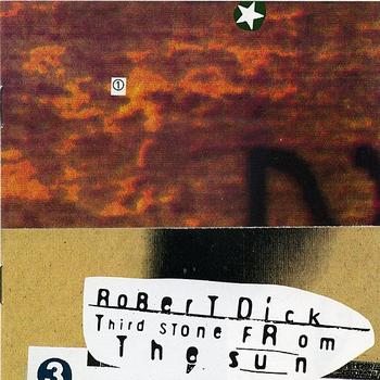 Robert Dick - Robert Dick - Third Stone From the Sun