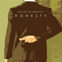 Slaves To Gravity - Honesty