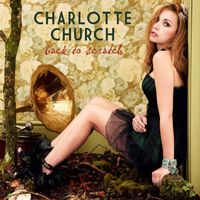 Charlotte Church - Back To Scratch