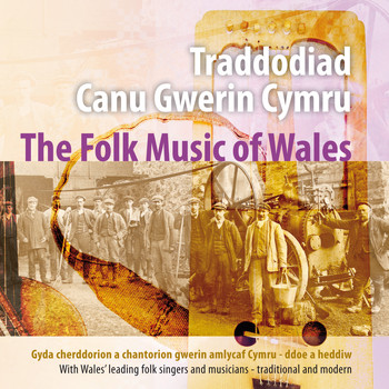 Amrywiol / Various Artists - Traddodiad Canu Gwerin Cymru-Ddoe A Heddiw / The Folk Music Of Wales - Yesterday And Today