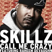 Skillz - Call Me Crazy Feat. Raheem Devaughn 