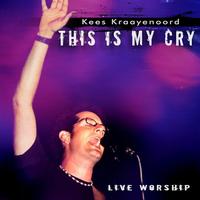 Kees Kraayenoord - This Is My Cry