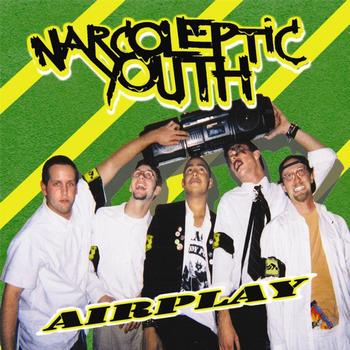 Narcopleptic Youth - Airplay