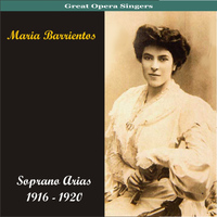 Maria Barrientos - Soprano Arias / Recordings 1916 - 1920