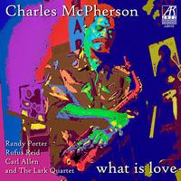Charles McPherson - What Is Love
