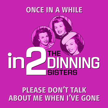 The Dinning Sisters - in2The Dinning Sisters - Volume 1