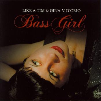 Like A Tim & Gina V. D'Orio - Bass Girl