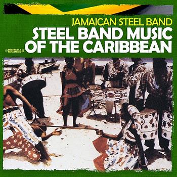 Jamaican Steel Band - Steel Band Music Of The Caribbean (Digitally Remastered)
