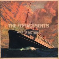 The Replacements - All for Nothing / Nothing for All (Explicit)