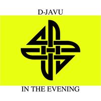 D-Javu - In The Evening