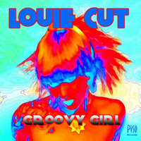 Louie Cut - Groovy Girl