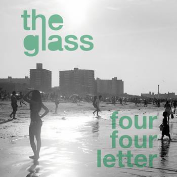 The Glass - Four Four Letter
