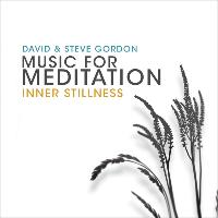 David & Steve Gordon - Music for Meditation - Inner Stillness