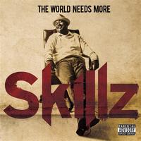 Skillz - The World Needs More Skillz  (Explicit)