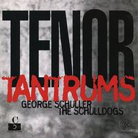 George Schuller - Tenor Tantrums