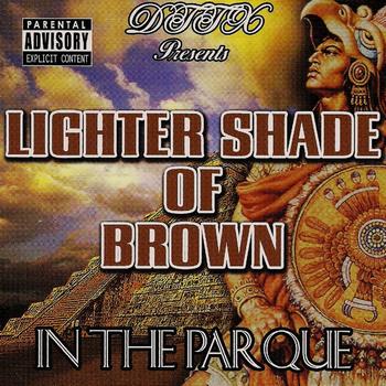Lighter Shade of Brown - In The Parque