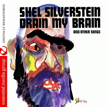 Shel Silverstein - Drain My Brain (Digitally Remastered)