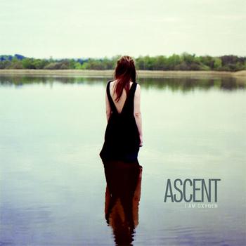 Ascent - I Am Oxygen
