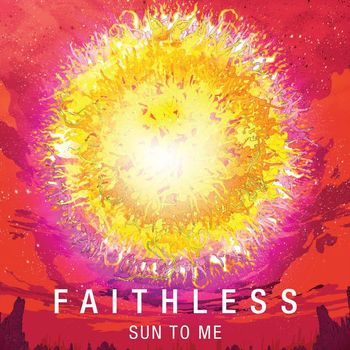 Faithless - Sun To Me