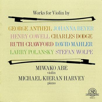 Miwako Abe - Miwako Abe: Works For Violin by Antheil, Beyer, Cowell, Dodge, Crawford, Mahler, Polansky, and Wolpe