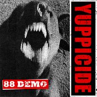 Yuppicide - 1988 Demo