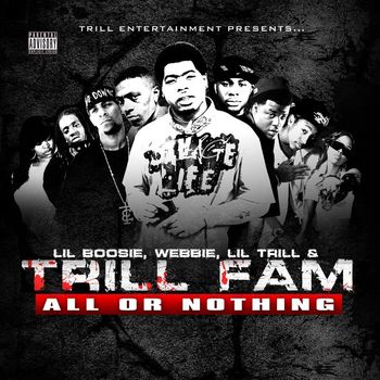 Lil Boosie, Webbie, Lil Trill & Trill Fam - All Or Nothing (Explicit)