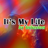 Infusion - It's My Life - Single