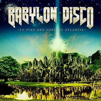 Babylon Disco - To Find and Destroy Atlantis